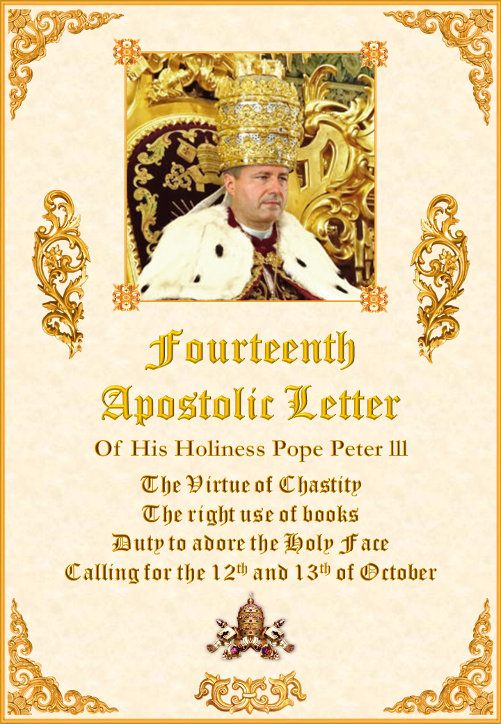 <a href="/wp-content/uploads/2019/08/Fourteenth-Letter-Pope-Peter-III-English.pdf" title="Fourteenth Apostolic Letter of His Holiness Pope Peter III"><i>Fourteenth Apostolic Letter of His Holiness Pope Peter III</i><br><br>See More</a>